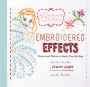 Embroidered Effects: Projects and Patterns to Inspire Your Stitching