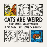 Title: Cats Are Weird: And More Observations, Author: Jeffrey Brown