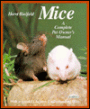 Mice: A Complete Pet Owner's Manual