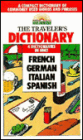 The Traveler's Dictionary in French, German, Italian, and Spanish: A Compact Dictionary of Commonly Used Words and Phrases in French, German, Italian, and Spanish
