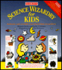 Science Wizardry for Kids: Authentic, Safe Scientific Experiments Kids Can Perform!