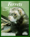 Ferrets: Everything about Purchase, Care, Nutrition, Diseases, Behavior, & Breeding