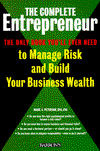 Complete Entrepreneur: The Only Book You'll Ever Need to Manage Risk and Build Your Business Wealth