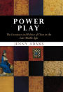 Power Play: The Literature and Politics of Chess in the Late Middle Ages