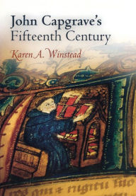 Title: John Capgrave's Fifteenth Century, Author: Karen A. Winstead