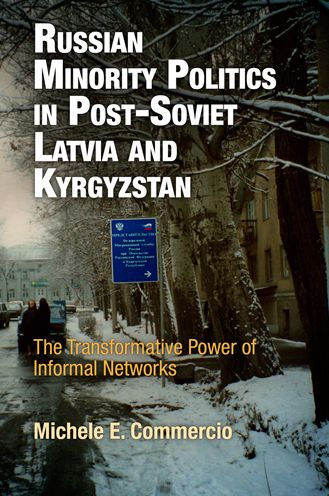 Russian Minority Politics in Post-Soviet Latvia and Kyrgyzstan: The Transformative Power of Informal Networks