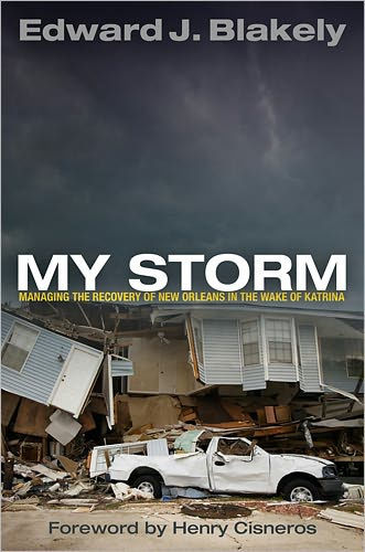 My Storm: Managing the Recovery of New Orleans in the Wake of Katrina