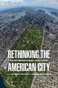 Title: Rethinking the American City: An International Dialogue, Author: Miles Orvell