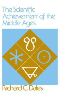 Title: The Scientific Achievement of the Middle Ages / Edition 1, Author: Richard C. Dales