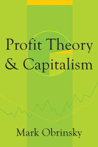 Title: Profit Theory and Capitalism, Author: Mark Obrinsky