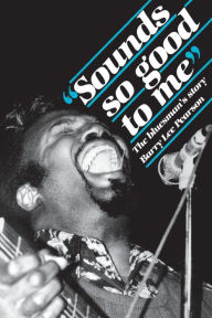 Title: Sounds So Good to Me: The Bluesman's Story, Author: Barry Lee Pearson