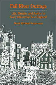 Title: Fall River Outrage: Life, Murder, and Justice in Early Industrial New England / Edition 28, Author: David Richard Kasserman