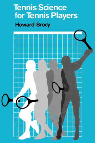 Title: Tennis Science for Tennis Players, Author: Howard Brody