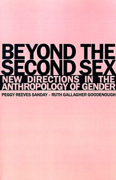 Beyond the Second Sex: New Directions in the Anthropology of Gender / Edition 1