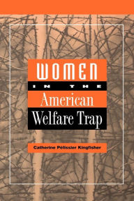 Title: Women in the American Welfare Trap, Author: Catherine Kingfisher