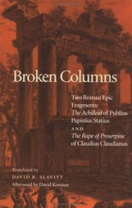 Title: Broken Columns: Two Roman Epic Fragments: 