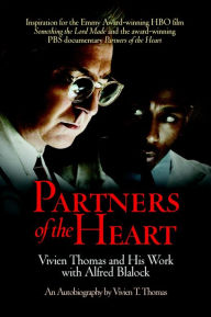 Title: Partners of the Heart: Vivien Thomas and His Work with Alfred Blalock, Author: Vivien T. Thomas