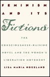 Feminism and Its Fictions: The Consciousness-Raising Novel and the Women's Liberation Movement