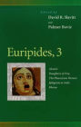 Euripides, 3: Alcestis, Daughters of Troy, The Phoenician Women, Iphigenia at Aulis, Rhesus