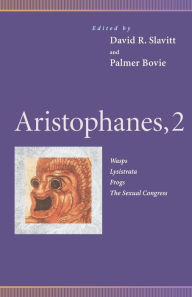 Title: Aristophanes, 2: Wasps, Lysistrata, Frogs, The Sexual Congress, Author: David R. Slavitt