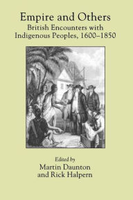 Title: Empire and Others: British Encounters with Indigenous Peoples, 16-185 / Edition 1, Author: Martin Daunton