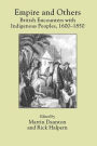 Empire and Others: British Encounters with Indigenous Peoples, 16-185 / Edition 1