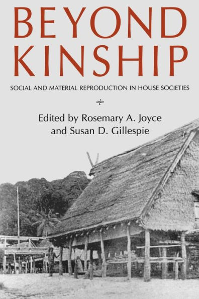 Beyond Kinship: Social and Material Reproduction in House Societies