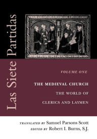 Title: Las Siete Partidas, Volume 1: The Medieval Church: The World of Clerics and Laymen (Partida I), Author: Samuel Parsons Scott