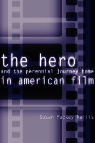 The Hero and the Perennial Journey Home in American Film