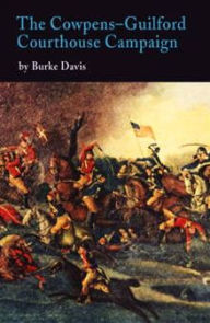 Title: The Cowpens-Guilford Courthouse Campaign / Edition 1, Author: Burke Davis