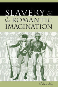 Title: Slavery and the Romantic Imagination, Author: Debbie Lee