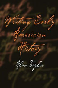 Title: Writing Early American History, Author: Alan Taylor