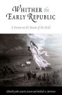 Whither the Early Republic: A Forum on the Future of the Field / Edition 1