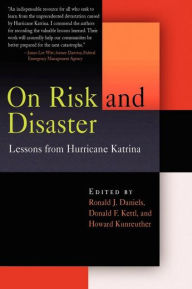 Title: On Risk and Disaster: Lessons from Hurricane Katrina / Edition 1, Author: Ronald J. Daniels