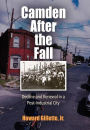 Camden After the Fall: Decline and Renewal in a Post-Industrial City / Edition 1