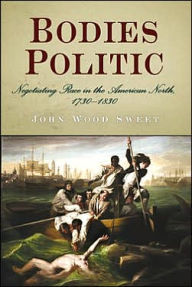 Title: Bodies Politic: Negotiating Race in the American North, 173-183, Author: John Wood Sweet
