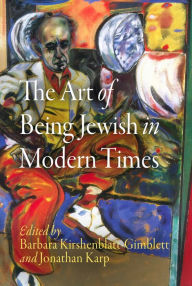 Title: The Art of Being Jewish in Modern Times, Author: Barbara Kirshenblatt-Gimblett