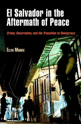 El Salvador in the Aftermath of Peace: Crime, Uncertainty, and the Transition to Democracy