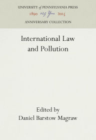 Title: International Law and Pollution, Author: Daniel Barstow Magraw