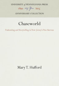 Title: Chaseworld: Foxhunting and Storytelling in New Jersey's Pine Barrens, Author: Mary T. Hufford