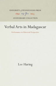 Title: Verbal Arts in Madagascar: Performance in Historical Perspective, Author: Lee Haring