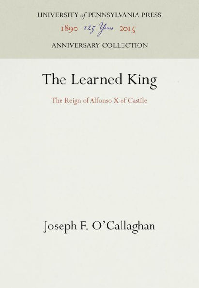 The Learned King: The Reign of Alfonso X of Castile
