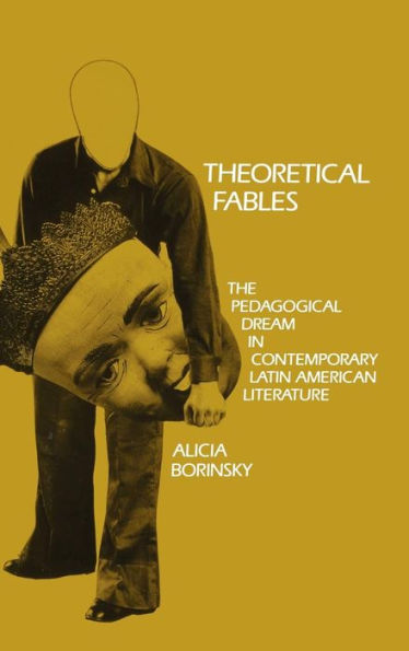 Theoretical Fables: The Pedagogical Dream in Contemporary Latin American Literature