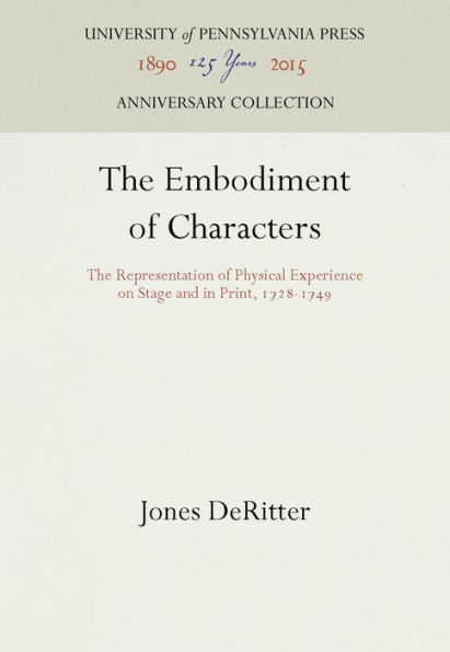 The Embodiment of Characters: The Representation of Physical Experience on Stage and in Print, 1728-1749