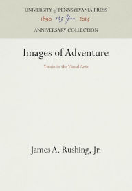 Title: Images of Adventure: Ywain in the Visual Arts, Author: James A. Rushing