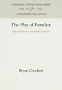 The Play of Paradox: Stage and Sermon in Renaissance England