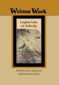 Title: Written Work: Langland, Labor, and Authorship, Author: Steven Justice