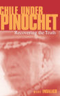 Chile Under Pinochet: Recovering the Truth