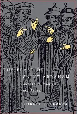 The Feast of Saint Abraham: Medieval Millenarians and the Jews