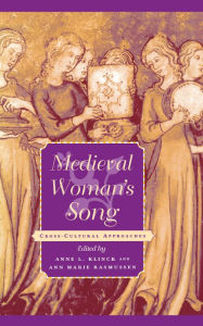 Title: Medieval Woman's Song: Cross-Cultural Approaches, Author: Anne L. Klinck